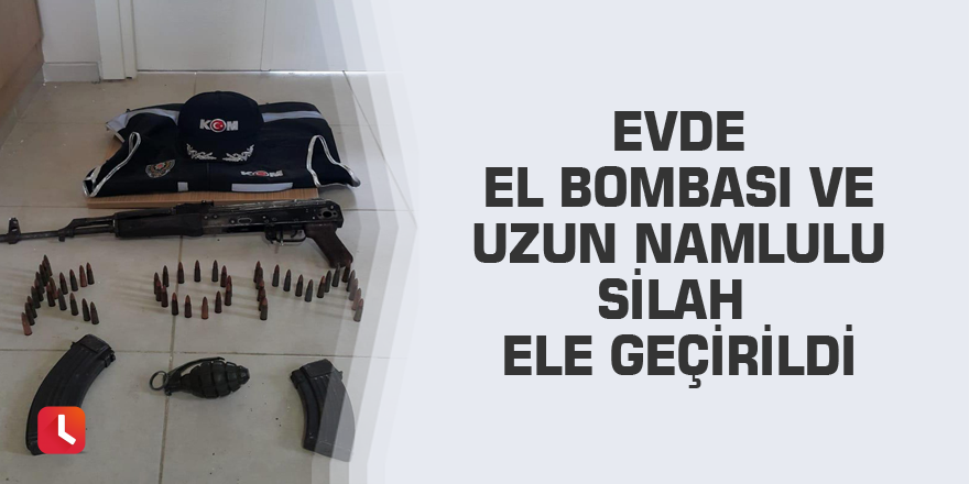 Evde el bombası ve uzun namlulu silah ele geçirildi