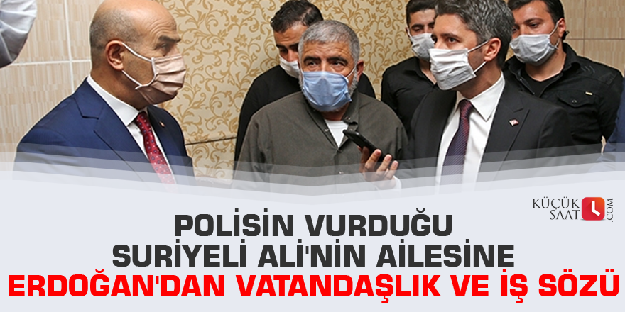 Polisin vurduğu Ali'nin ailesine Erdoğan'dan vatandaşlık ve iş sözü