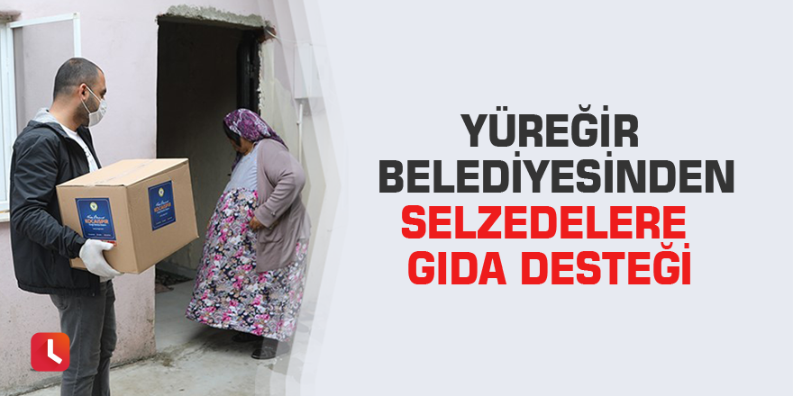 Yüreğir Belediyesinden selzedelere gıda desteği