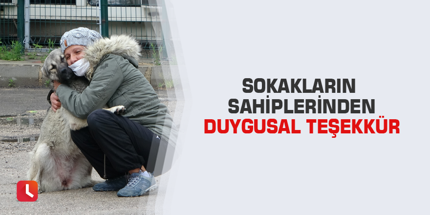 Sokakların sahiplerinden duygusal teşekkür