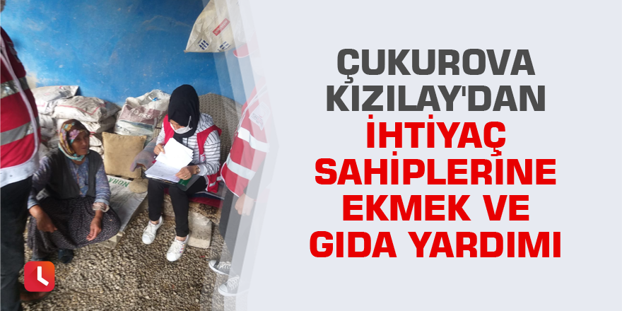 Çukurova Kızılay'dan ihtiyaç sahiplerine ekmek ve gıda yardımı