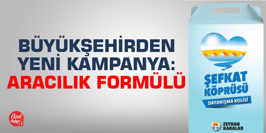 Büyükşehirden yeni kampanya: Aracılık formülü