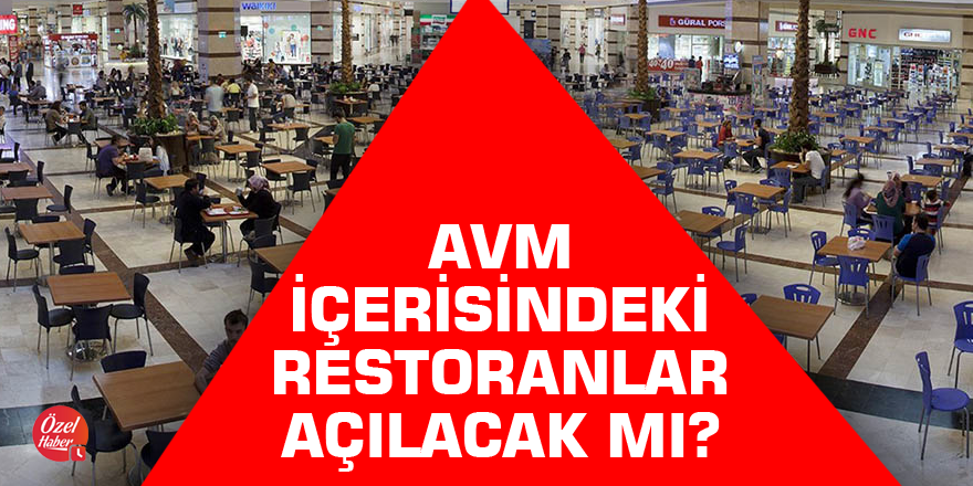 AVM içindeki restoranlar açılacak mı?