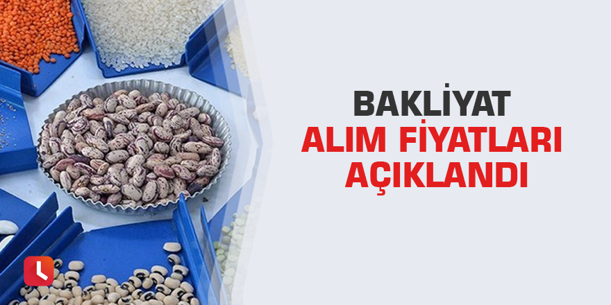 Bakliyat alım fiyatları açıklandı