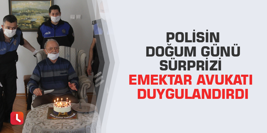 Polisin doğum günü sürprizi emektar avukatı duygulandırdı