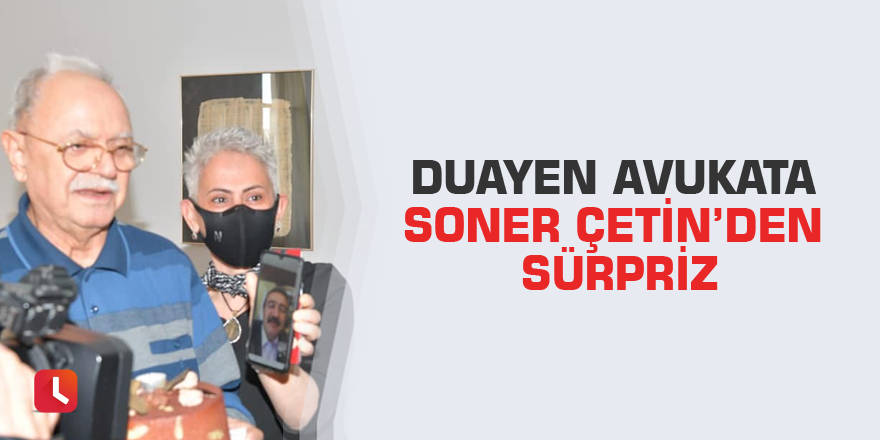 Duayen avukata Soner Çetin’den sürpriz