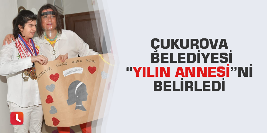 Çukurova Belediyesi “Yılın Annesi”ni belirledi