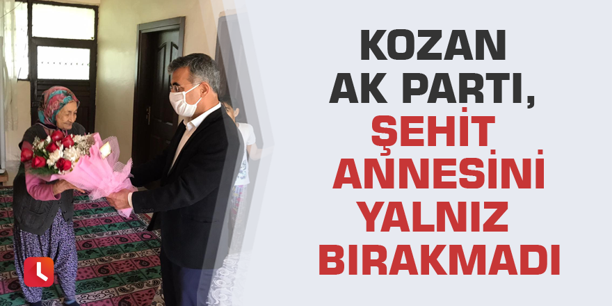 Kozan AK Parti, şehit annesini yalnız bırakmadı