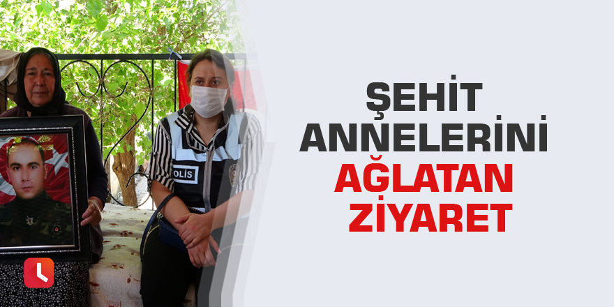 Şehit annelerini ağlatan ziyaret