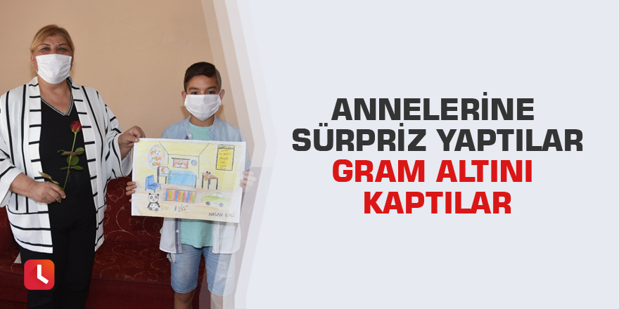 Annelerine sürpriz yaptılar gram altını kaptılar