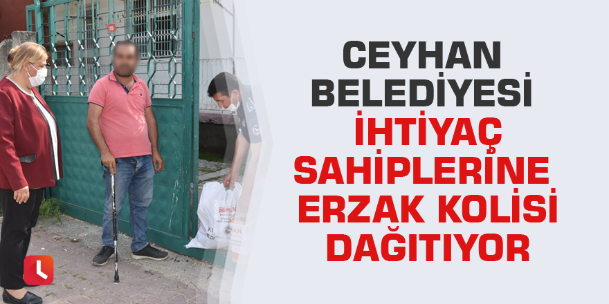 Ceyhan Belediyesi ihtiyaç sahiplerine erzak kolisi dağıtıyor