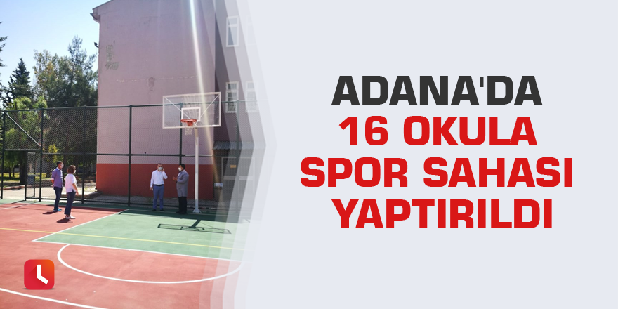 Adana'da 16 okula spor sahası yaptırıldı