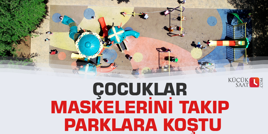 Çocuklar maskelerini takıp parklara koştu