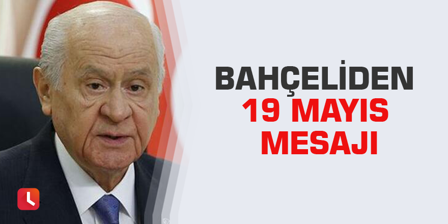 Bahçeli'den 19 Mayıs mesajı