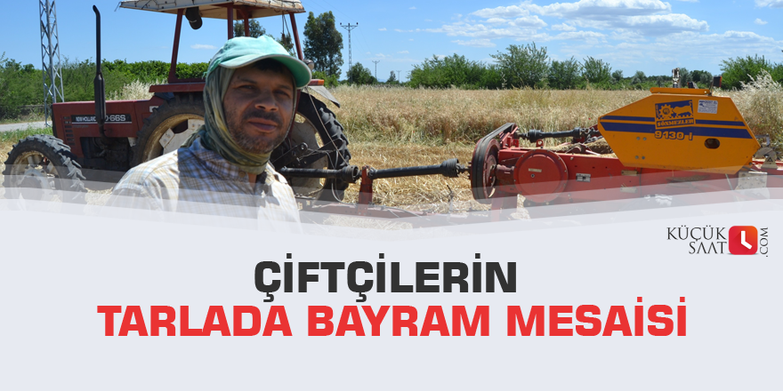 Çiftçilerin tarlada bayram mesaisi