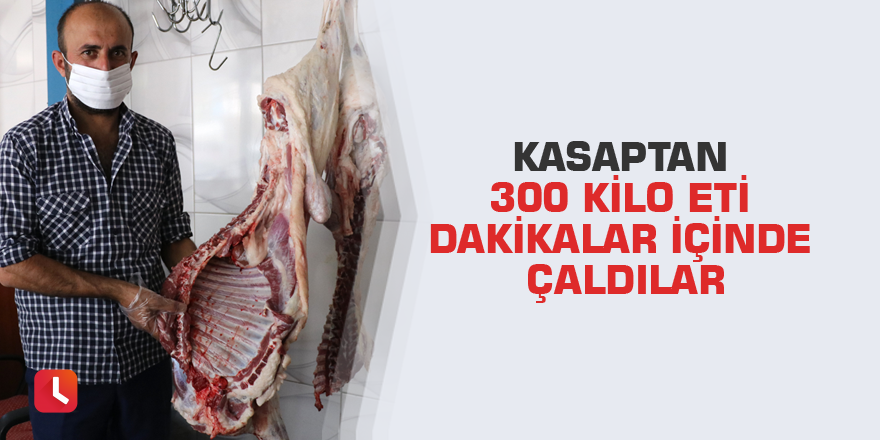 Kasaptan 300 kilo eti dakikalar içinde çaldılar