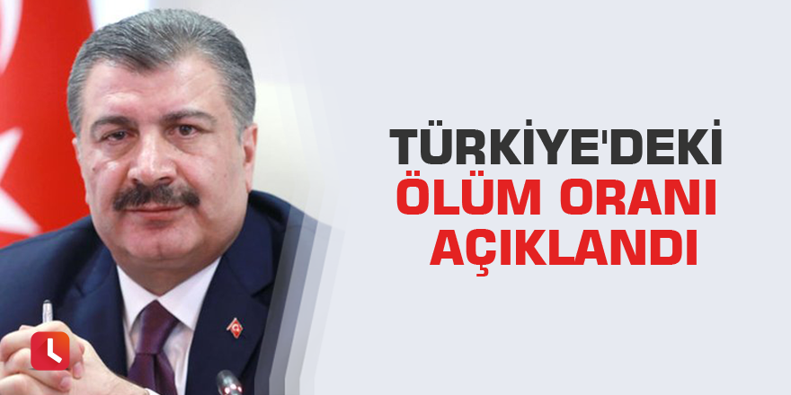 Türkiye'deki ölüm oranı açıklandı