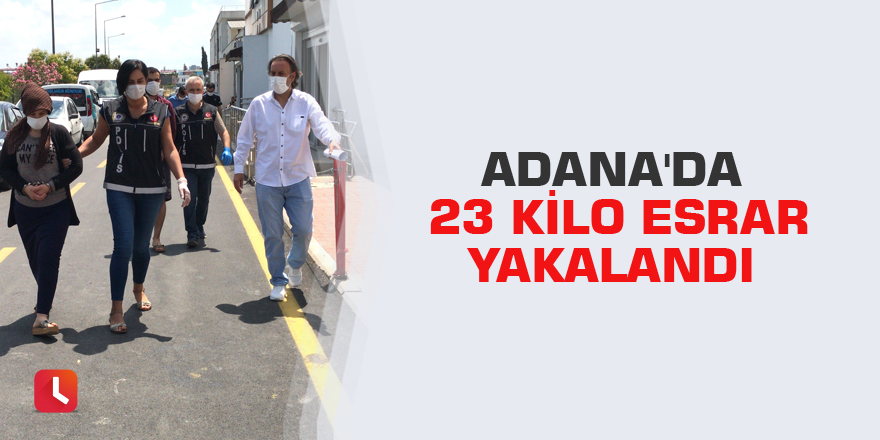 Adana'da 23 kilo esrar yakalandı