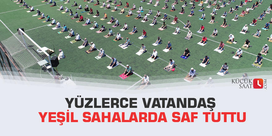 Yüzlerce vatandaş yeşil sahalarda saf tuttu