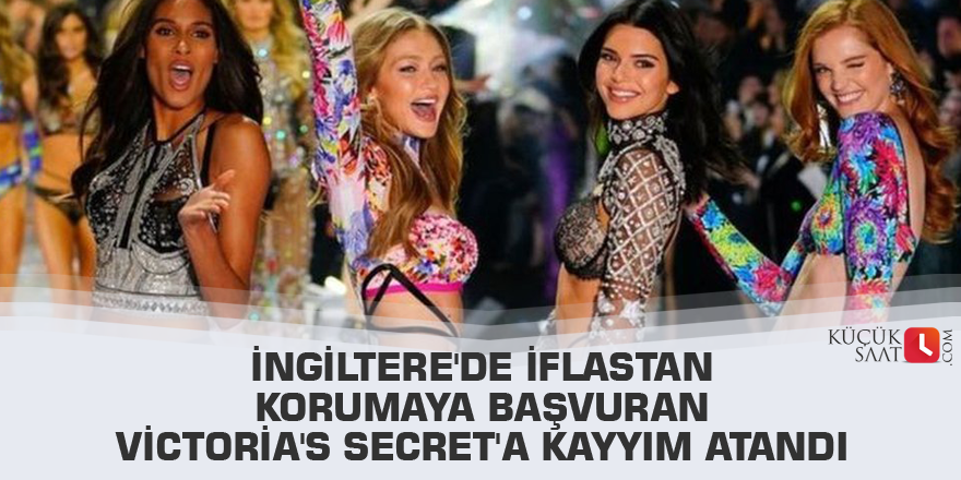 İngiltere'de iflastan korumaya başvuran Victoria's Secret'a kayyım atandı