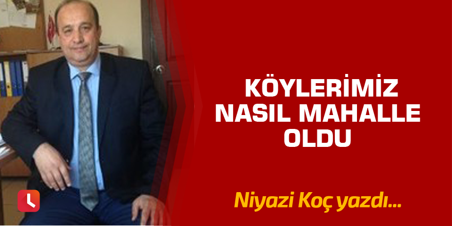 Köylerimiz Nasıl Mahalle Oldu