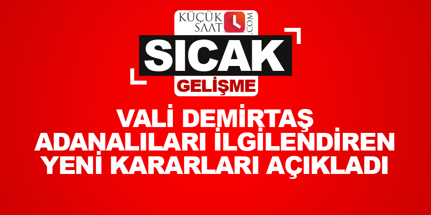 Vali Demirtaş, alınan kararları açıkladı