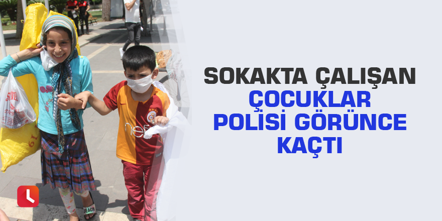 Sokakta çalışan çocuklar polisi görünce kaçtı