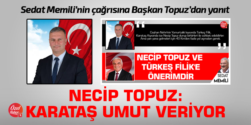 Necip Topuz: Karataş umut veriyor