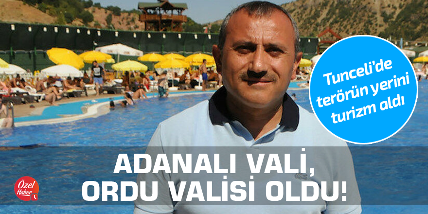 Adanalı Vali, Ordu Valisi oldu!