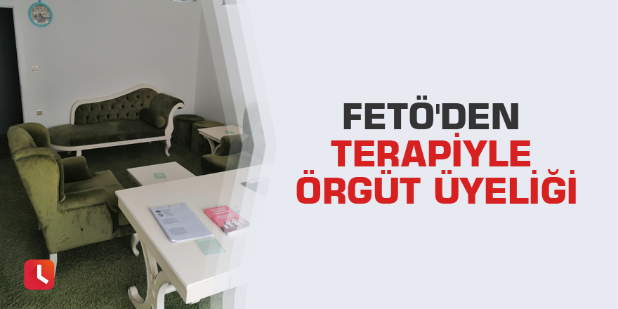 FETÖ'den terapiyle örgüt üyeliği