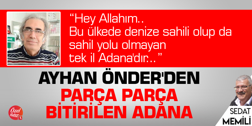 Ayhan Önder'den parça parça bitirilen Adana