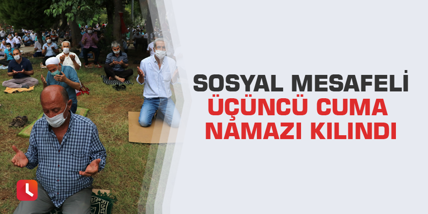 Sosyal mesafeli üçüncü cuma namazı kılındı