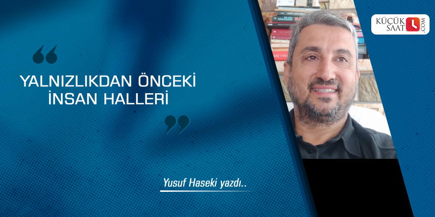 Yalnızlıkdan önceki insan halleri