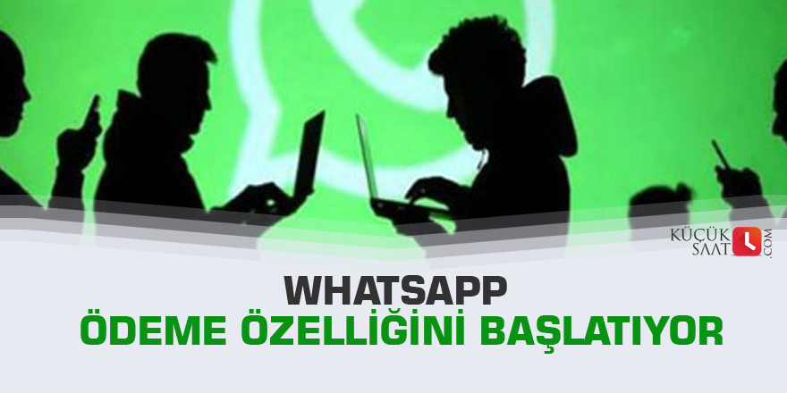 WhatsApp ödeme özelliğini başlatıyor