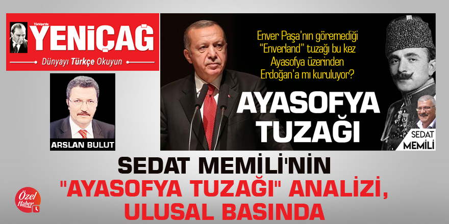 Sedat Memili'nin "Ayasofya tuzağı" analizi, ulusal basında