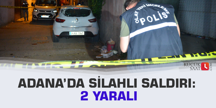 Adana’da silahlı saldırı: 2 yaralı