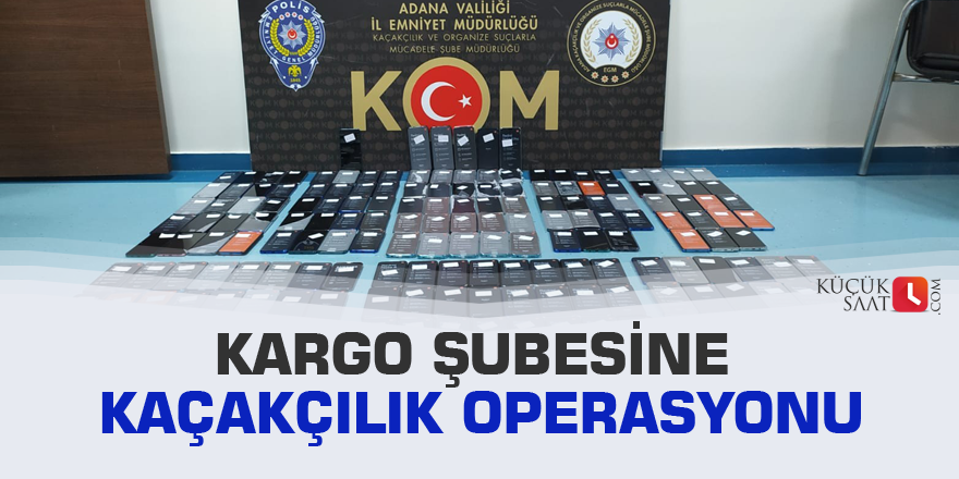 Kargo şubesine kaçakçılık operasyonu