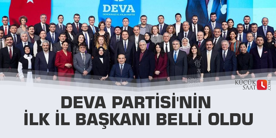 DEVA Partisi'nin ilk il başkanı belli oldu