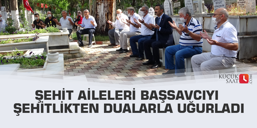 Şehit aileleri başsavcıyı şehitlikten dualarla uğurladı