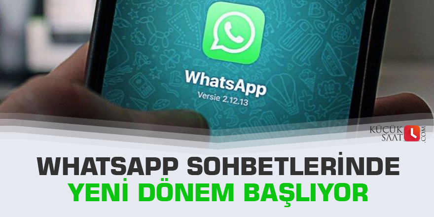 WhatsApp sohbetlerinde yeni dönem başlıyor