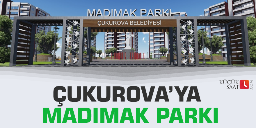 Çukurova’ya Madımak Parkı